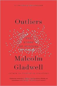 The Outliers by Malcolm Gladwell